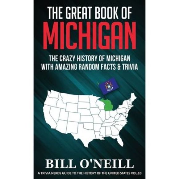 The Great Book of Michigan: The Crazy History of Michigan with Amazing Random Fa - Picture 1 of 1